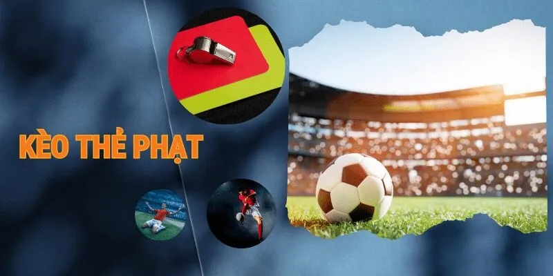 Kèo thẻ phạt: Dự đoán thú vị trong mỗi trận đấu
